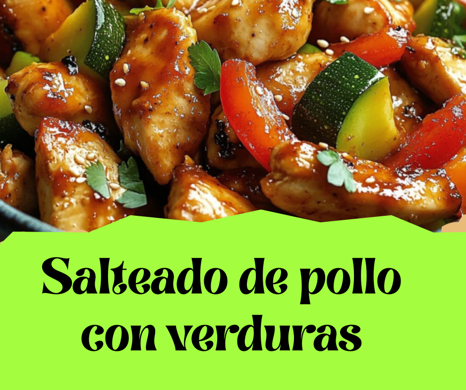 SALTEADO DE POLLO CON VERDURAS